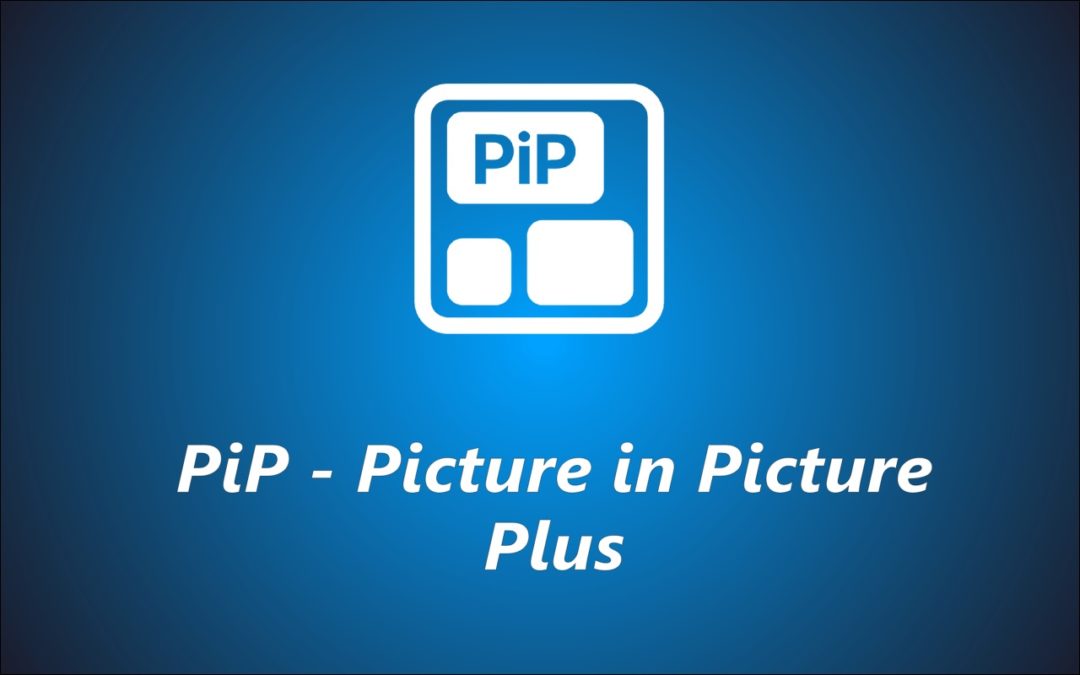 New App 🤩 PiP – Picture in Picture Plus 🔥